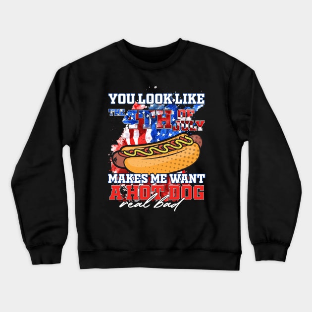 You look like the 4th of July, makes me want a hot dog Crewneck Sweatshirt by Madelyn_Frere